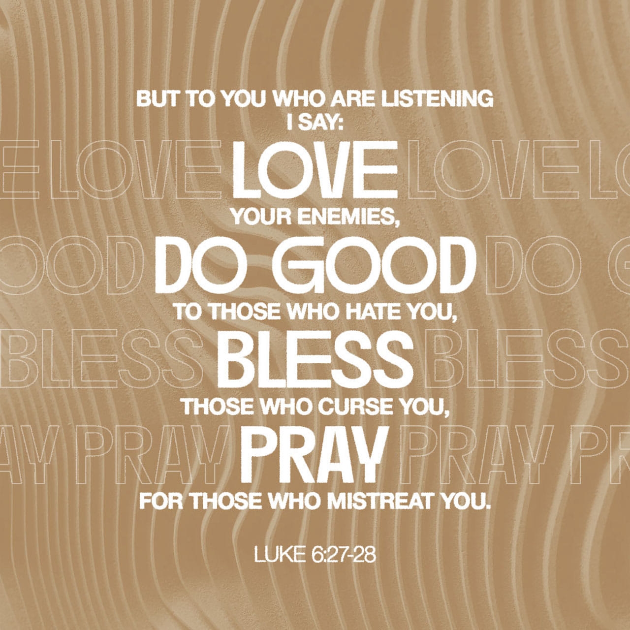 Luke 6 27 28 To You Who Are Ready For The Truth I Say This Love Your Enemies Let Them Bring Out The Best In You Not The Worst When Someone Gives You A