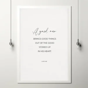 Luke 645 A Good Man Bible Verse Poster Wall Art Christian Father s Da Mythicwall