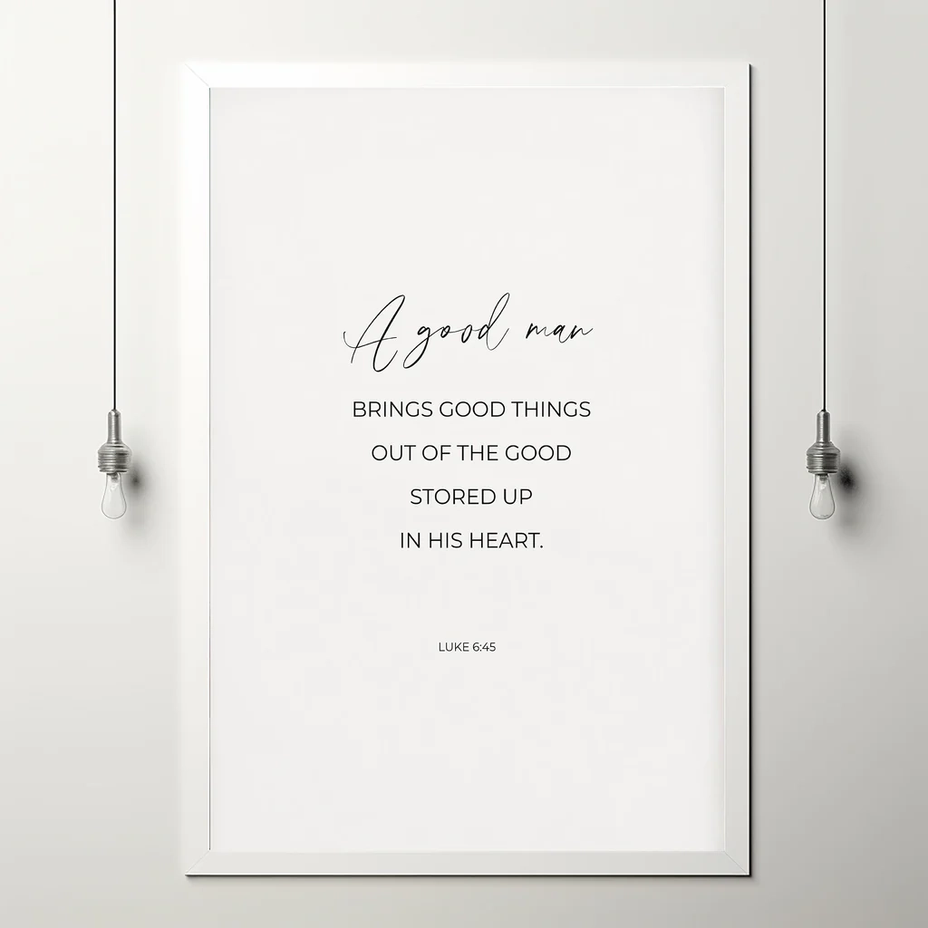 Luke 645 A Good Man Bible Verse Poster Wall Art Christian Father s Da Mythicwall
