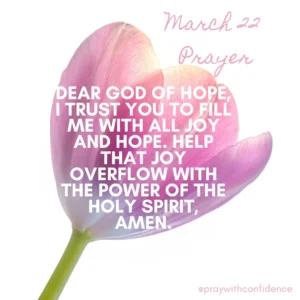 March 22 Prayer Let Joy And Hope Overflow Pray With Confidence
