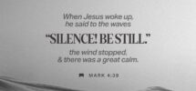 Mark 4 39 Awake Now He Told The Wind To Pipe Down And Said To The Sea Quiet Settle Down The Wind Ran Out Of Breath The Sea Became Smooth As Glass Jesus