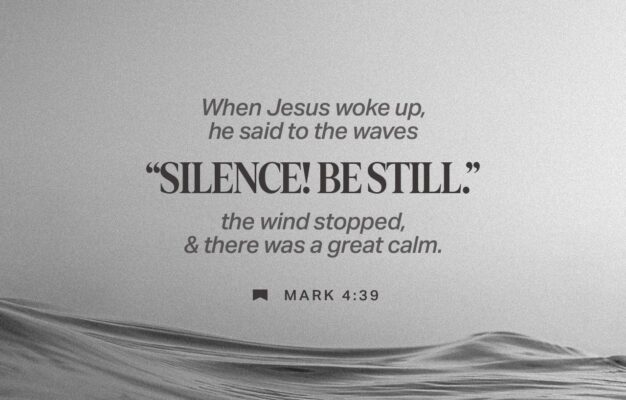 Mark 4 39 Awake Now He Told The Wind To Pipe Down And Said To The Sea Quiet Settle Down The Wind Ran Out Of Breath The Sea Became Smooth As Glass Jesus