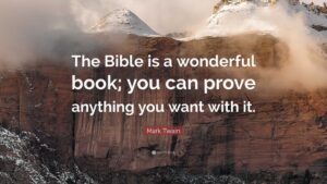 Mark Twain Quote The Bible Is A Wonderful Book You Can Prove Anything You Want With