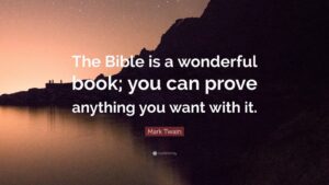 Mark Twain Quote The Bible Is A Wonderful Book You Can Prove Anything You Want With