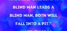 Matthew 15 14 Disregard Them They Are Blind Guides If A Blind Man Leads A Blind Man Both Will Fall Into A Pit