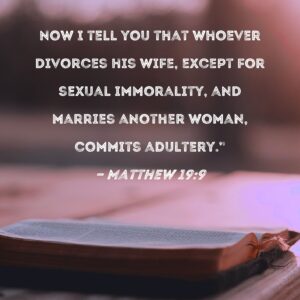 Matthew 19 9 Now I Tell You That Whoever Divorces His Wife Except For Sexual Immorality And Marries Another Woman Commits Adultery