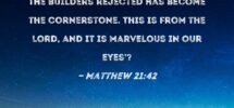 Matthew 21 42 Jesus Said To Them Have You Never Read In The Scriptures The Stone The Builders Rejected Has Become The Cornerstone This Is From The Lord And It Is Marvelous In
