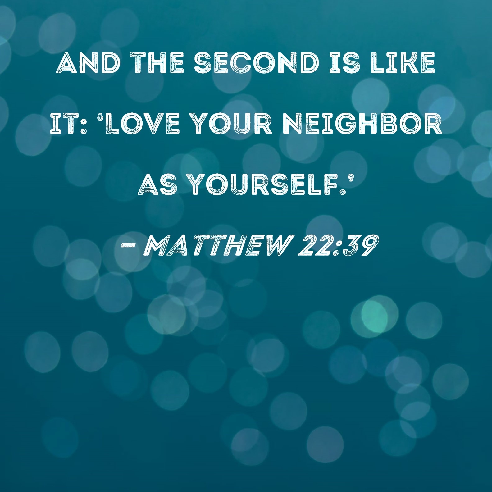 Matthew 22 39 And The Second Is Like It Love Your Neighbor As Yourself Matthew 22 39 And The Second Is Like It Love Your Neighbor As Yourself