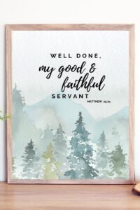 Matthew 25 21 Well Done My Good And Faithful Servant Print Christian Catholic Bible Quote Print Catholic Bible Farmhouse Digital Download Etsy