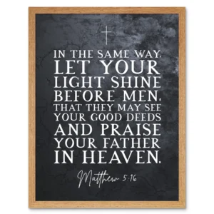 Matthew 5 16 Let Your Light Shine Good Deeds Praise Father In Heaven Christian Bible Verse Quote Scripture Typography Art Print Framed Poster Wall Decor 12x16 Inch Walmart