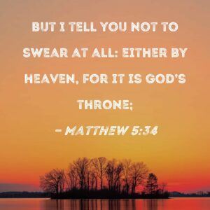 Matthew 5 34 But I Tell You Not To Swear At All Either By Heaven For It Is God s Throne