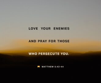 Matthew 5 44 45 You re Familiar With The Old Written Law Love Your Friend And Its Unwritten Companion Hate Your Enemy I m Challenging That I m Telling You To Love Your Enemies Let Them Bring