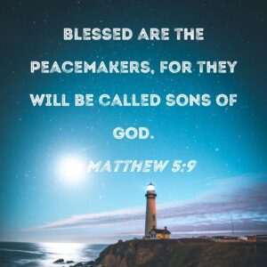 Matthew 5 9 Blessed Are The Peacemakers For They Will Be Called Sons Of God