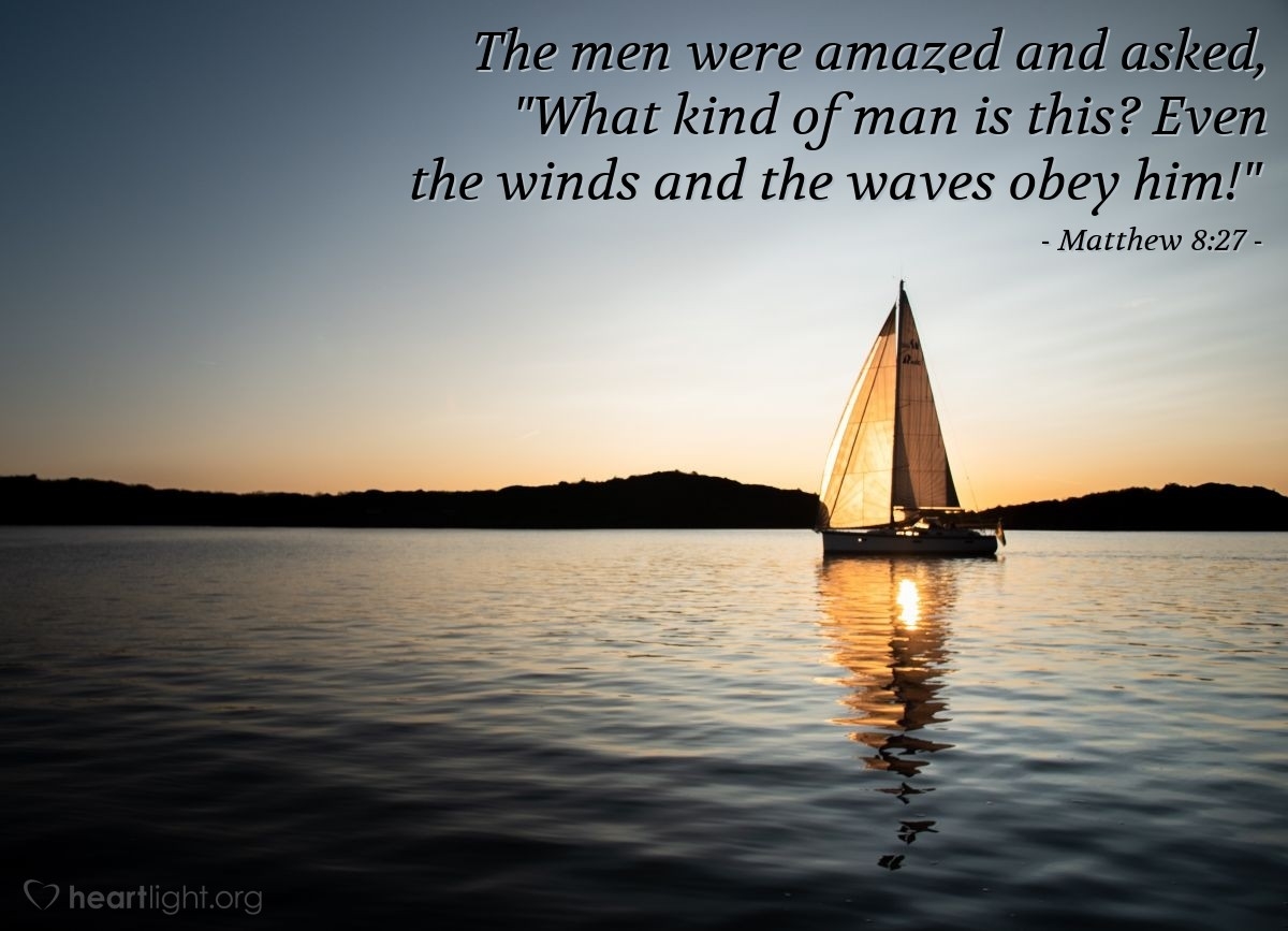 Matthew 8 27 Illustrated The Men Were Amazed And Asked Heartlight Gallery