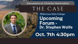MBC Forum Lecture Series Dr Stephen Wolfe On The Case For Christian Nationalism Montanabible