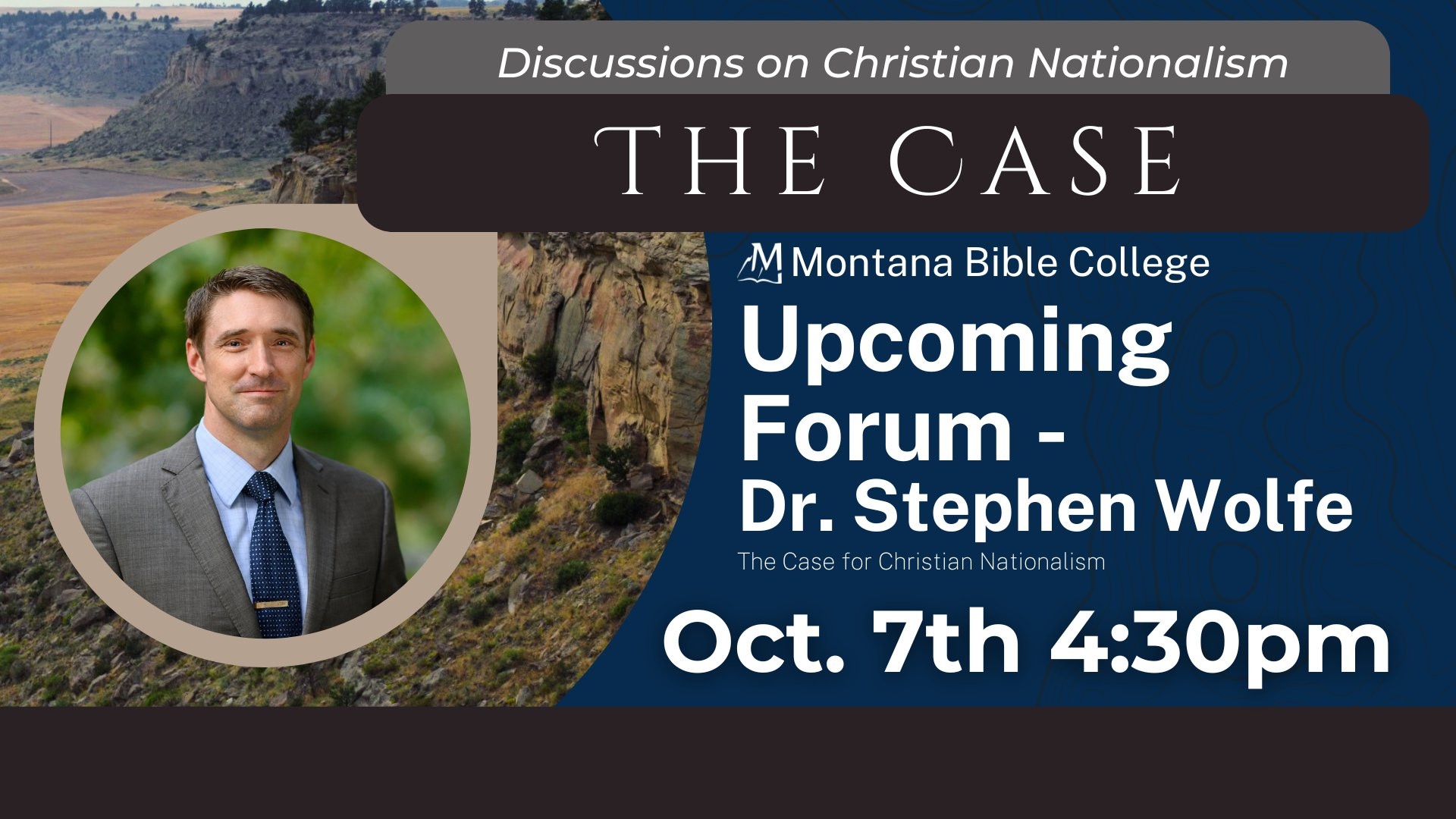 MBC Forum Lecture Series Dr Stephen Wolfe On The Case For Christian Nationalism Montanabible