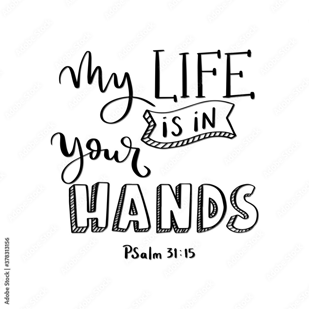 My Life Is In Your Hands Quote Lettering Psalms Quote Hand Lettered Bible Quote Handwritten Inspirational Motivational Quote Modern Calligraphy Stock Vector Adobe Stock