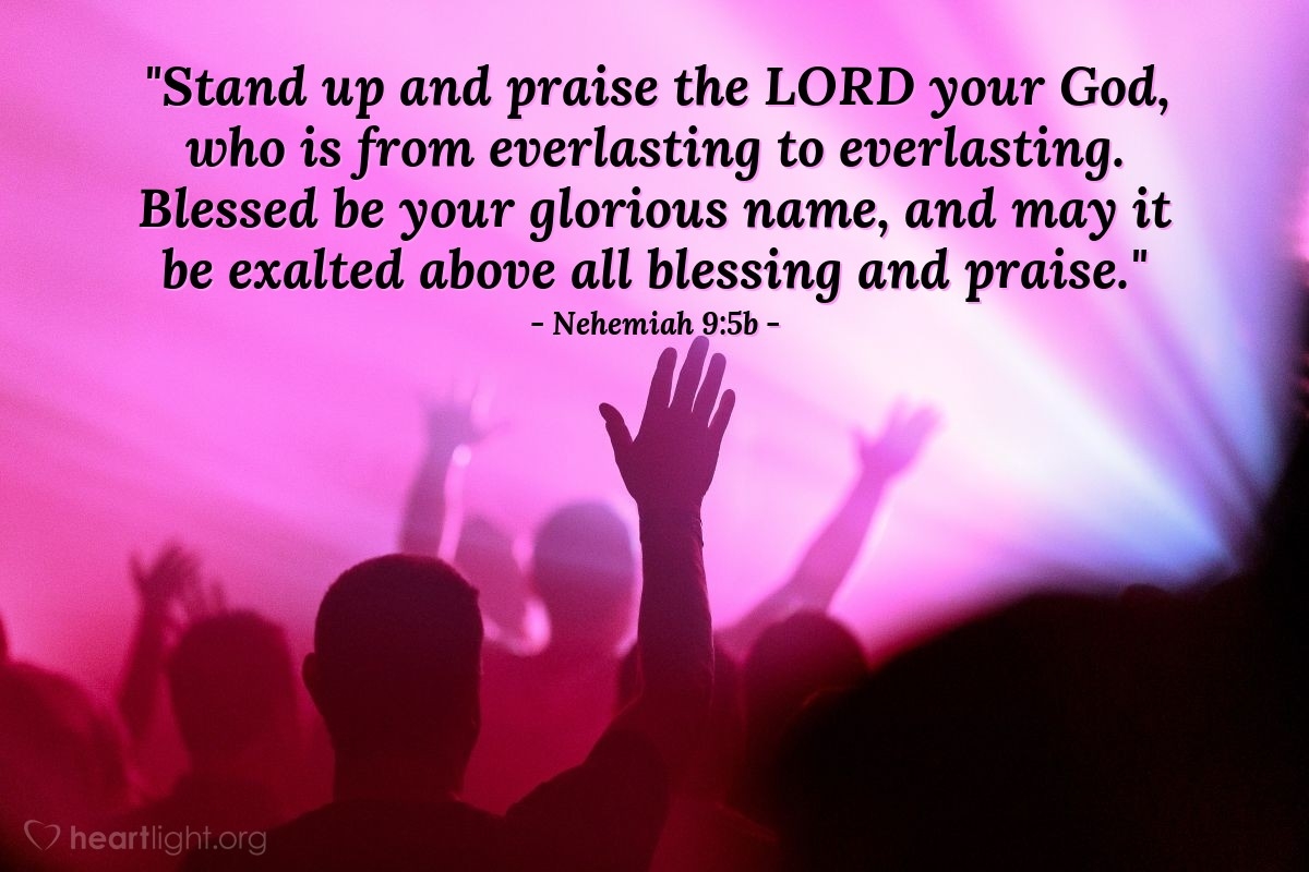 Nehemiah 9 5b Illustrated Stand Up And Praise The LORD Your Heartlight Gallery