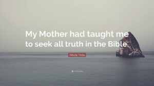 Nikola Tesla Quote My Mother Had Taught Me To Seek All Truth In The Bible