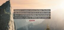 Noah Webster Quote Education Is Useless Without The Bible The Bible Was America s Basic Text Book In All Fields God s Word Contained In