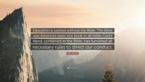Noah Webster Quote Education Is Useless Without The Bible The Bible Was America s Basic Text Book In All Fields God s Word Contained In