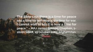 Oliver North Quote The Bible Says There Is A Time For Peace And A Time For War Now Is The Time For War I Cannot Wait To Say It Is Now A
