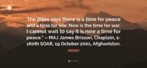 Oliver North Quote The Bible Says There Is A Time For Peace And A Time For War Now Is The Time For War I Cannot Wait To Say It Is Now A