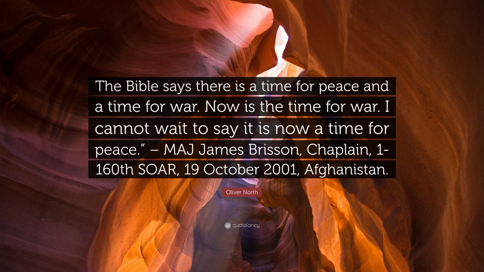Oliver North Quote The Bible Says There Is A Time For Peace And A Time For War Now Is The Time For War I Cannot Wait To Say It Is Now A 