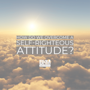 Overcoming Self Righteousness Bucky Kennedy Ministries
