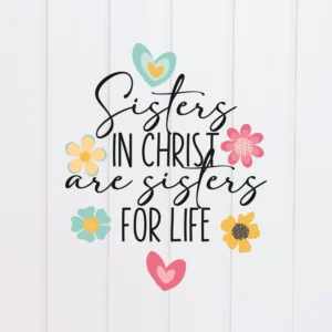 PNG File Sisters In Christ Are Sisters For Life Bright Floral Scripture Designs Bible Verse Design Christian Sublimation Graphic Etsy