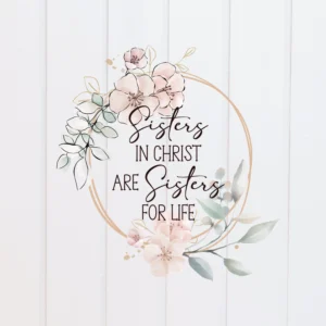 PNG File Sisters In Christ Are Sisters For Life Bright Wreath Floral Scripture Designs Bible Verse Christian Sublimation Graphic Etsy Sweden