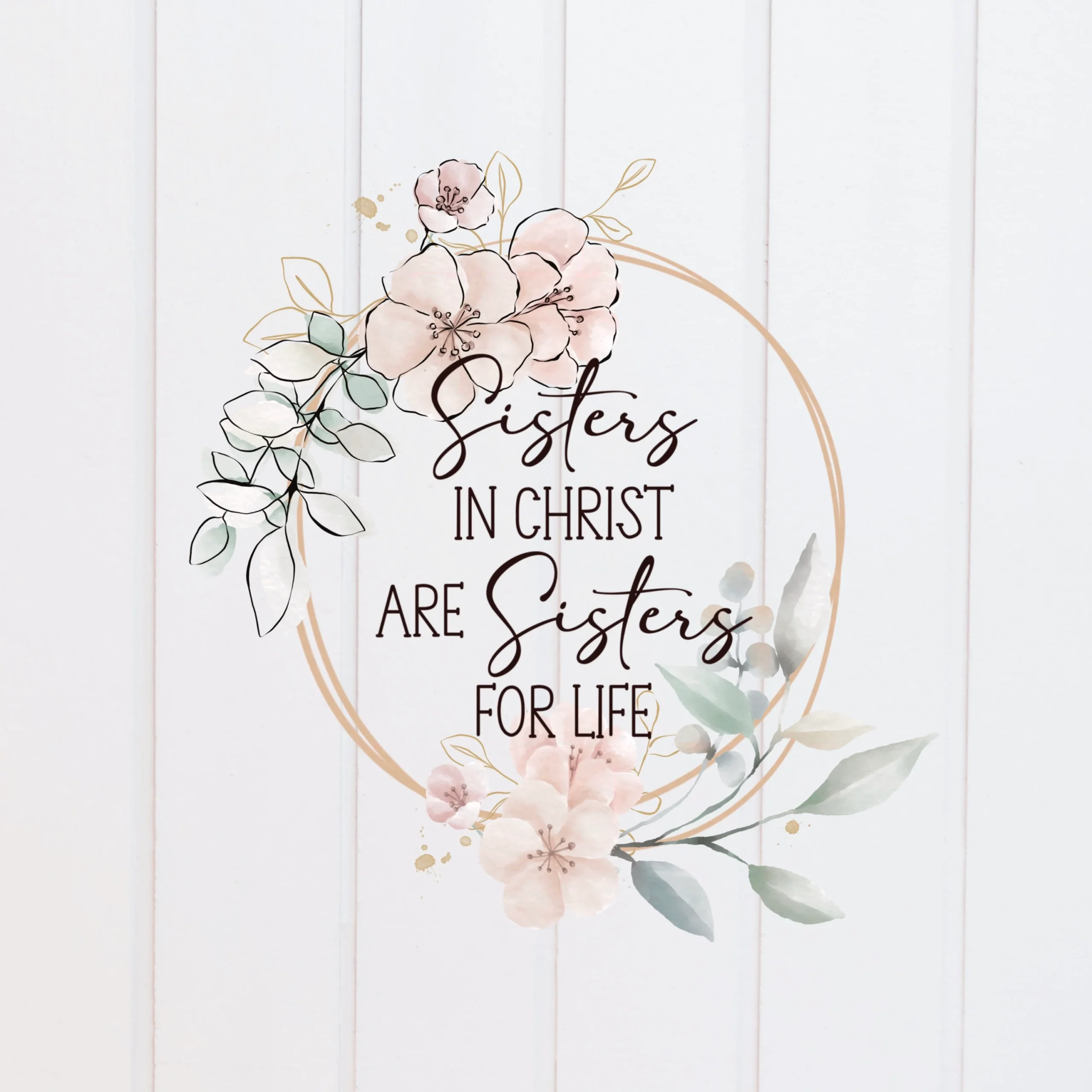PNG File Sisters In Christ Are Sisters For Life Bright Wreath Floral Scripture Designs Bible Verse Christian Sublimation Graphic Etsy Sweden