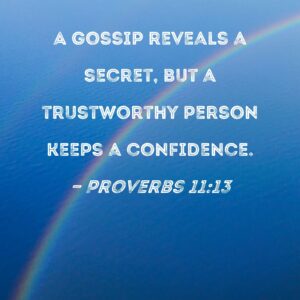 Proverbs 11 13 A Gossip Reveals A Secret But A Trustworthy Person Keeps A Confidence