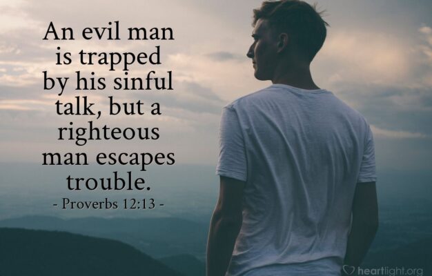 Proverbs 12 13 Illustrated An Evil Man Is Trapped By His Sinful Heartlight Gallery