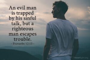 Proverbs 12 13 Illustrated An Evil Man Is Trapped By His Sinful Heartlight Gallery