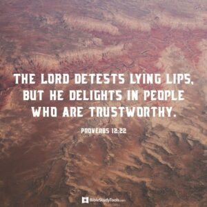 Proverbs 12 22 The LORD Detests Lying Lips But He Delights In Pe Bible Study Tools