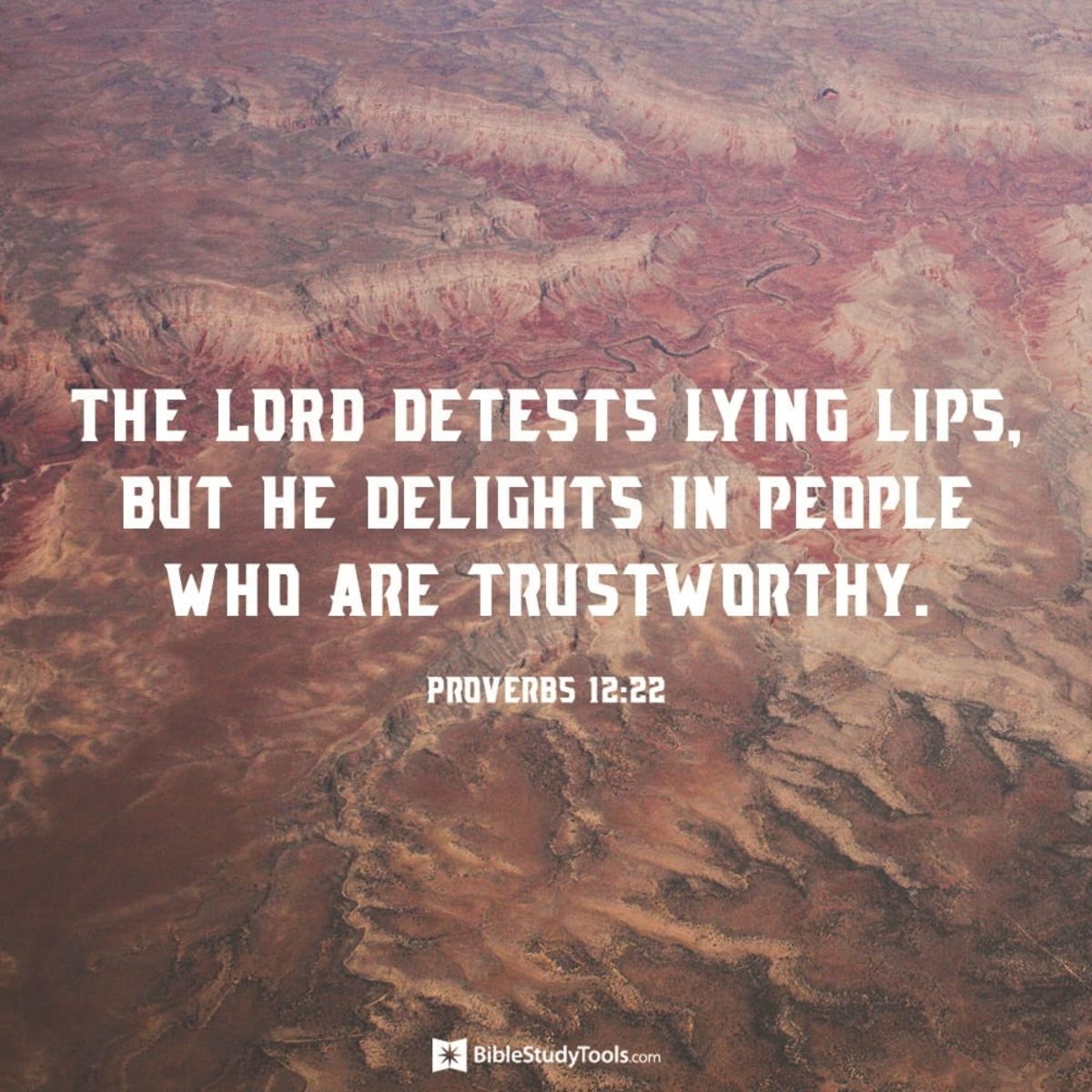 Proverbs 12 22 The LORD Detests Lying Lips But He Delights In Pe Bible Study Tools