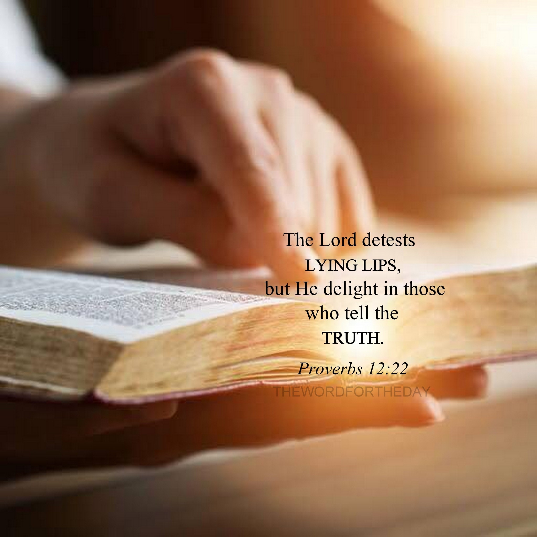Proverbs 12 22 The LORD Detests Lying Lips But He Delights In Those Who Tell The Truth God Hates Lying In Any Form He Hates It thewordfortheday On Tumblr