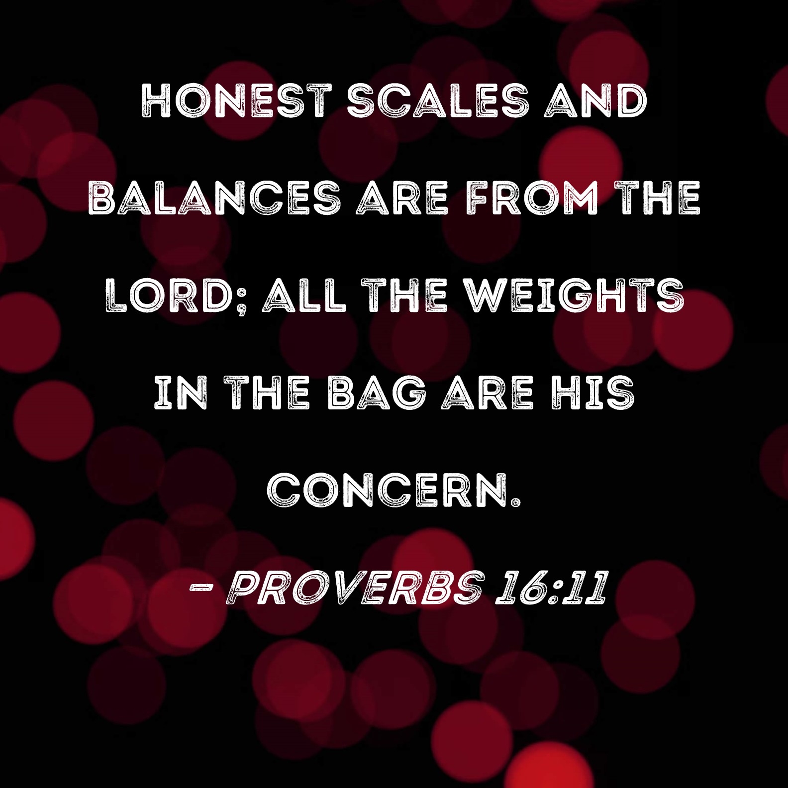 Proverbs 16 11 Honest Scales And Balances Are From The LORD All The Weights In The Bag Are His Concern 