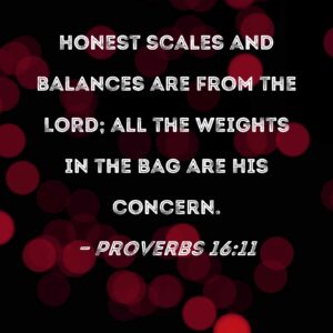 Proverbs 16 11 Honest Scales And Balances Are From The LORD All The Weights In The Bag Are His Concern