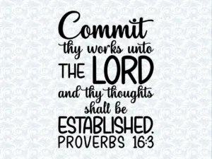Proverbs 16 3 KJV Commit Thy Works Bible Verse SVG With Commercial License Printable Christian Art Gift Cut File Vector Graphics Etsy