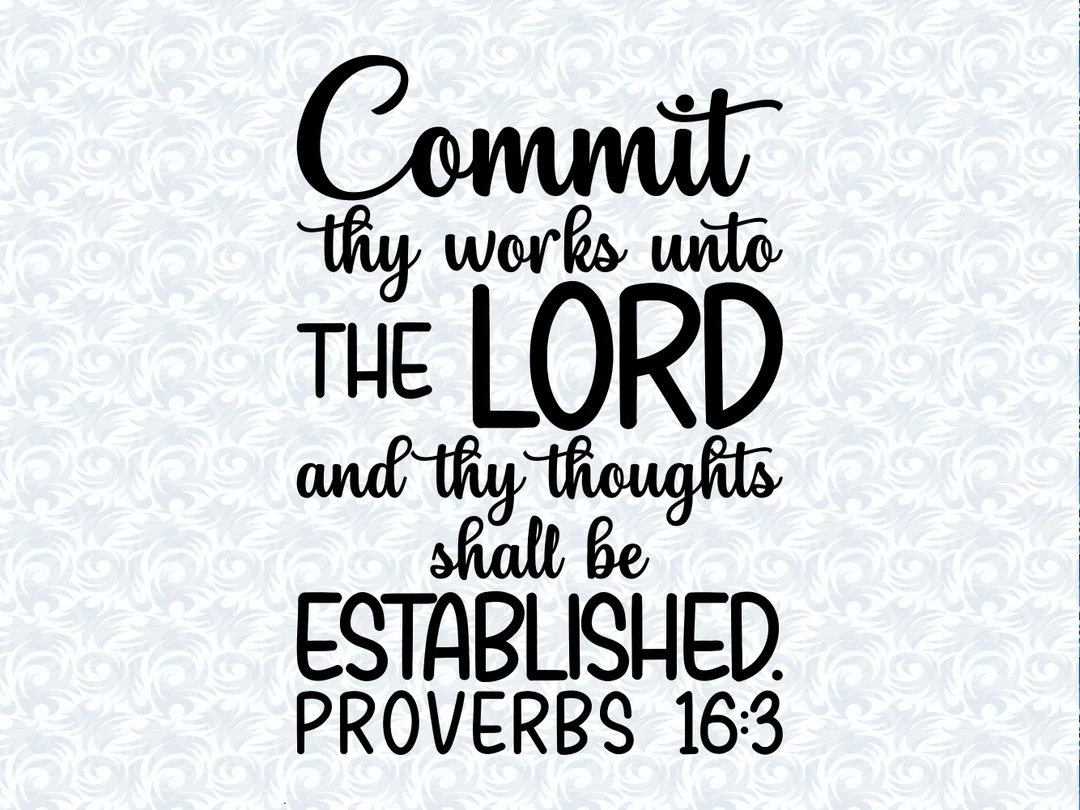 Proverbs 16 3 KJV Commit Thy Works Bible Verse SVG With Commercial License Printable Christian Art Gift Cut File Vector Graphics Etsy