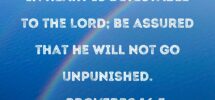 Proverbs 16 5 Everyone Who Is Proud In Heart Is Detestable To The LORD Be Assured That He Will Not Go Unpunished
