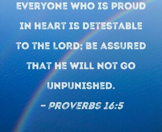 Proverbs 16 5 Everyone Who Is Proud In Heart Is Detestable To The LORD Be Assured That He Will Not Go Unpunished