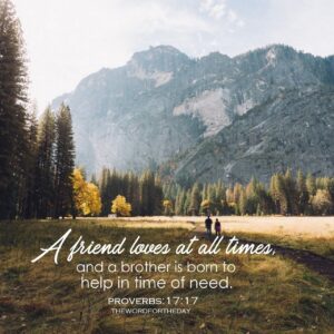 Proverbs 17 17 A Friend Loves At All Times And A Brother Is Born To Help In Time Of Need What Does This Mean A Friend Has thewordfortheday On Tumblr