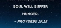Proverbs 19 15 Laziness Brings On Deep Sleep And An Idle Soul Will Suffer Hunger