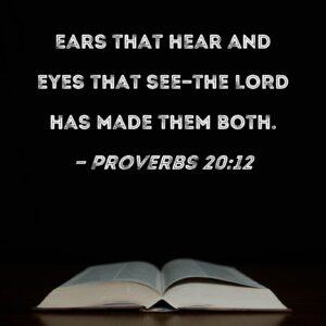 Proverbs 20 12 Ears That Hear And Eyes That See the LORD Has Made Them Both