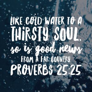 Proverbs 25 25 Good News Encouraging Bible Verses