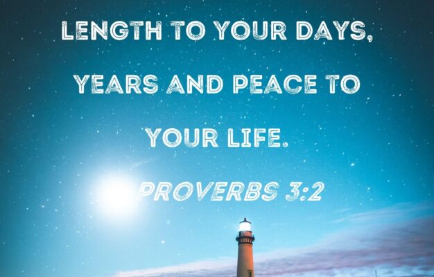 Proverbs 3 2 For They Will Add Length To Your Days Years And Peace To Your Life