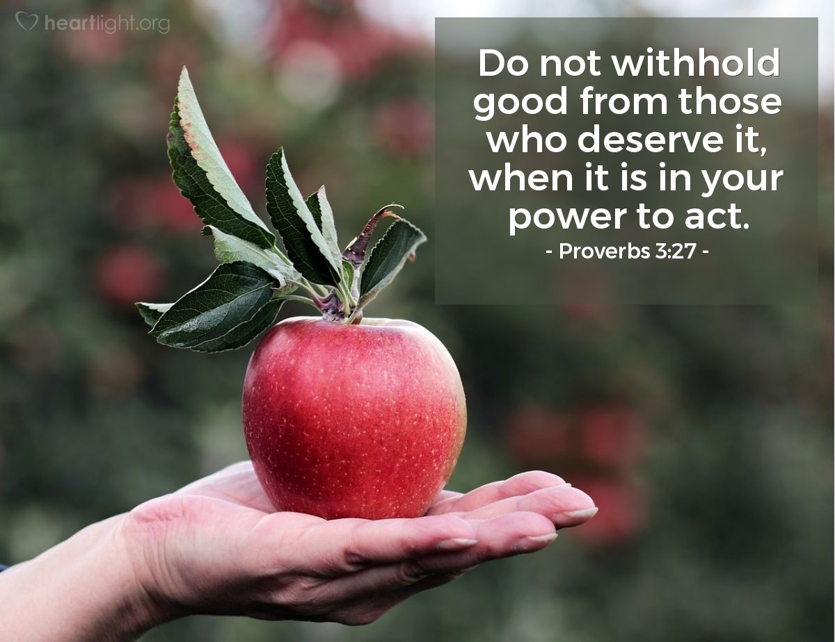 Proverbs 3 27 Illustrated Do Not Withhold Good From Those Who Heartlight Gallery
